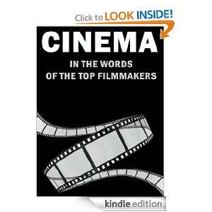 Cinema in the Words of the Top Filmmakers 51 Directors, 397 Quotes 