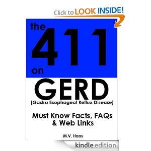 The 411 On GERD: Must Know Facts, FAQs & Targeted Web Links: M.V. Haas 