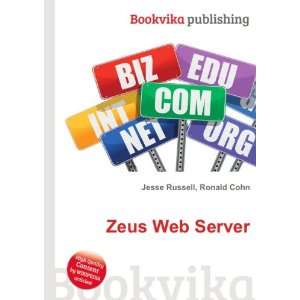  Zeus Web Server: Ronald Cohn Jesse Russell: Books