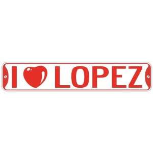   I LOVE LOPEZ  STREET SIGN: Home Improvement