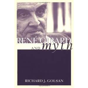  Rene Girard and Myth An Introduction (Theorists of Myth 