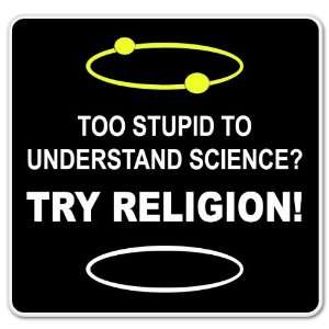  Anti Religion Stupid Science Funny car bumper sticker 4 x 