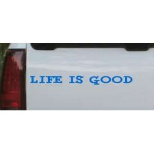 Life Is Good Car Window Wall Laptop Decal Sticker    Blue 