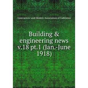  Building & engineering news. v.18 pt.1 (Jan. June 1918 