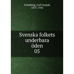  folkets underbara Ã¶den. 05: Carl Gustaf, 1875 1941 Grimberg: Books