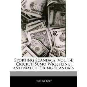   Scandals, Vol. 14: Cricket, Sumo Wrestling, and Match Fixing Scandals