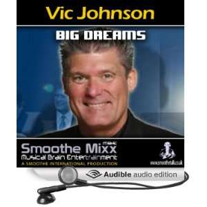  Vic Johnson Smoothe Mixx: Big Dreams (Audible Audio 