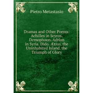Dramas and Other Poems Achilles in Scyros. Demophoon. Adrian in Syria 