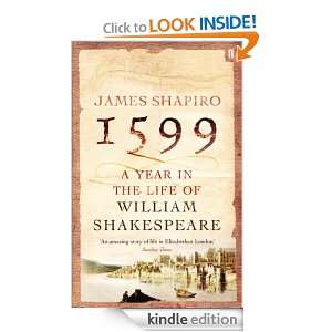1599 A Year in the Life of William Shakespeare James Shapiro  