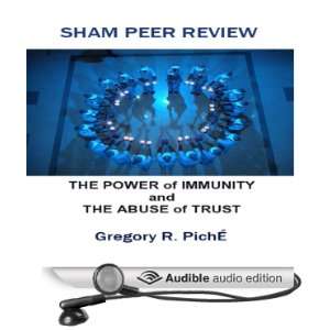  Sham Peer Review   The Power of Immunity and The Abuse of 