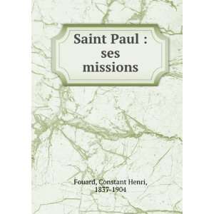 Saint Paul  ses missions Constant Henri, 1837 1904 Fouard  