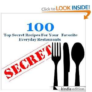 100 Top Secret Recipes For Your Favorite Everyday Restaurants Daryll 