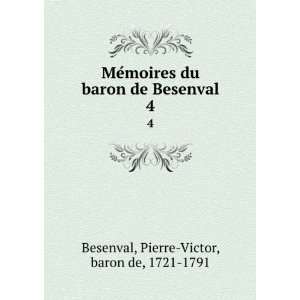   de Besenval. 4 Pierre Victor, baron de, 1721 1791 Besenval Books
