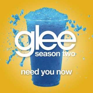  Need You Now (Glee Cast Version) Glee Cast