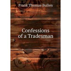 Confessions of a Tradesman: Frank Thomas Bullen:  Books