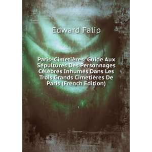   Grands CimetiÃ¨res De Paris (French Edition) Edward Falip Books
