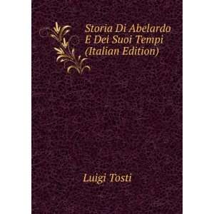  Di Abelardo E Dei Suoi Tempi (Italian Edition): Luigi Tosti: Books