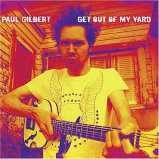  Get Out of My Yard Paul Gilbert