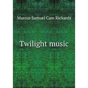  Twilight music Marcus Samuel Cam Rickards Books