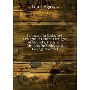   , and Memoirs On Zoology and Geology, Volume 1: Louis Agassiz: Books