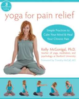 Yoga for Pain Relief: Simple Practices to Calm Your Mind and Heal Your 