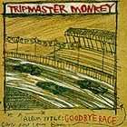 Goodbye Race by Tripmaster Monkey (CD, Jul 1994, Sire) : Tripmaster 