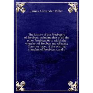   existing churches of Presbytery, and o James Alexander Miller Books