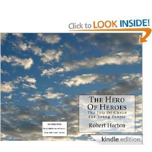 The Hero Of Heroes ;The life of Christ For Young People(Annotated 