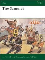The Samurai (Elite Series 23) Warriors of Medieval Japan, 940 1600 