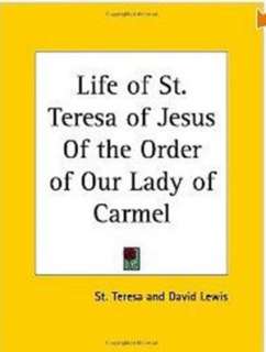 The Life of St. Teresa of Jesus, of The Order of Our Lady of Carmel