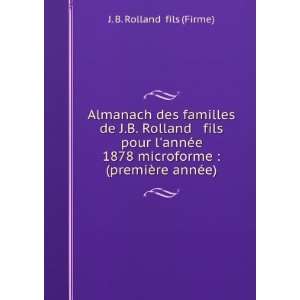    (premiÃ¨re annÃ©e) J. B. Rolland & fils (Firme) Books