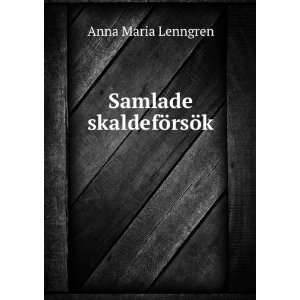  Samlade skaldefÃ¶rsÃ¶k Anna Maria Lenngren Books