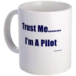 Trust Me, Im A Pilot Humor Mug by 