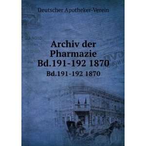   der Pharmazie. Bd.191 192 1870 Deutscher Apotheker Verein Books