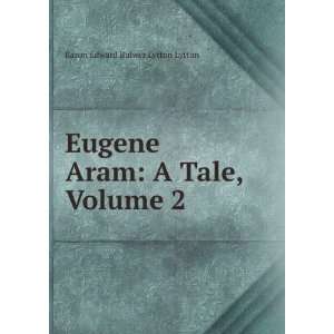   Aram: A Tale, Volume 2: Baron Edward Bulwer Lytton Lytton: Books