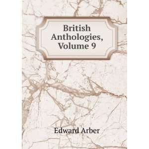  British Anthologies, Volume 9: Edward Arber: Books