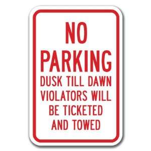 No Parking Dusk Till Dawn Violators Will Be Ticketed And Towed Sign 12 