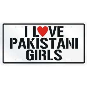  NEW  I LOVE PAKISTANI GIRLS  PAKISTANLICENSE PLATE SIGN 