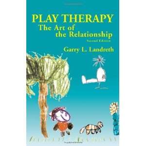  Play Therapy The Art of the Relationship [Hardcover 