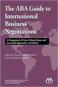 The ABA Guide to International Business Negotiations, Third Edition A 