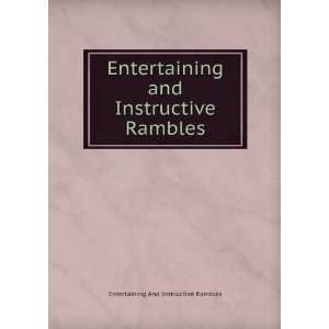   and Instructive Rambles: Entertaining And Instructive Rambles: Books