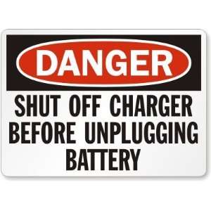 Danger: Shut Off Charger Before Unplugging Battery Plastic Sign, 14 x 