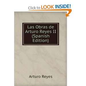    Las Obras de Arturo Reyes II (Spanish Edition) Arturo Reyes Books