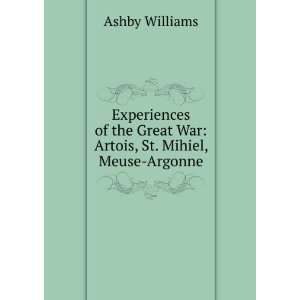   Great War Artois, St. Mihiel, Meuse Argonne Ashby Williams Books