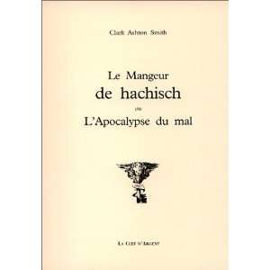   : le mangeur de haschisch (9782908254228): Clark Ashton Smith: Books