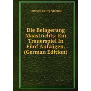   FÃ¼nf AufzÃ¼gen. (German Edition) Barthold Georg Niebuhr Books