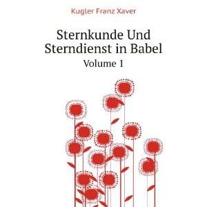   Und Sterndienst in Babel. Volume 1 Kugler Franz Xaver Books