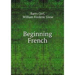    Beginning French, Barry Giese, William Frederic, Cerf Books