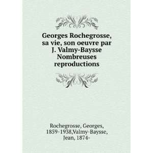 Georges Rochegrosse, sa vie, son oeuvre par J. Valmy Baysse Nombreuses 