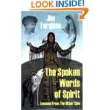 The Spoken Words of Spirit Lessons From The Other Side by Jim 